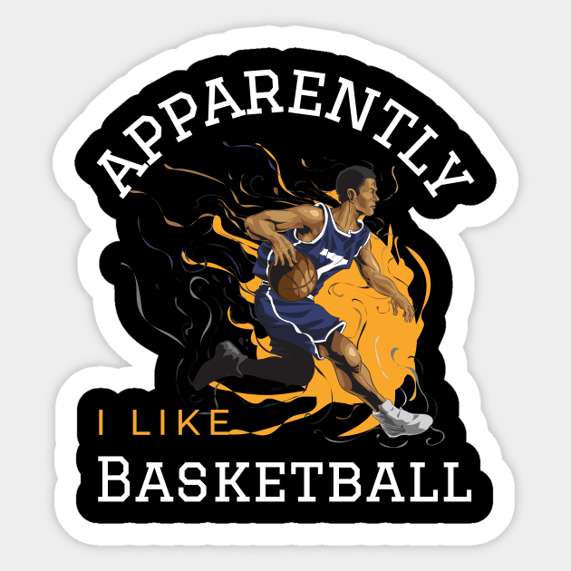 Apparently I Like Basketball Funny Basketball Gifts For Boys Sticker by Art master